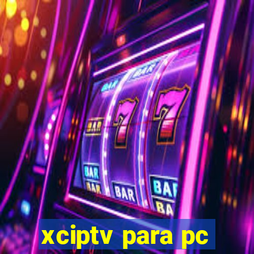 xciptv para pc